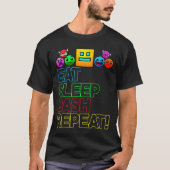 Eat Sleep Dash Repeat Video Game Geometry Video Ga Tシャツ (正面)