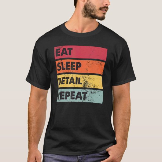 Eat Sleep Detail Auto Body Car Detailing Auto Det Tシャツ (正面)