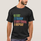 Eat Sleep dirt-trucks Repeat Tシャツ (正面)