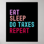 Eat sleep do taxes repeat accountant ポスター<br><div class="desc">Eat sleep do taxes repeat accountant Gift idea</div>