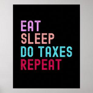 Eat sleep do taxes repeat accountant ポスター