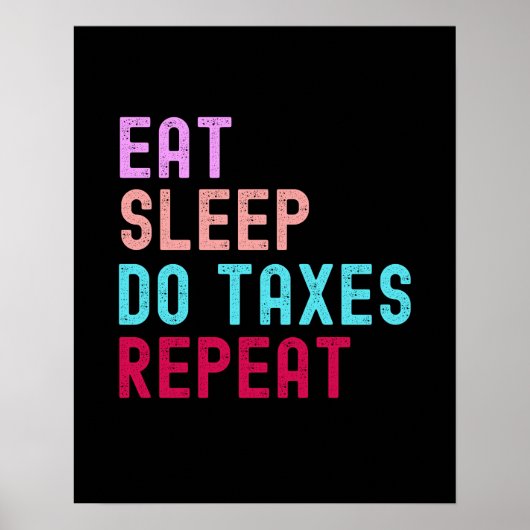 Eat sleep do taxes repeat accountant ポスター (正面)