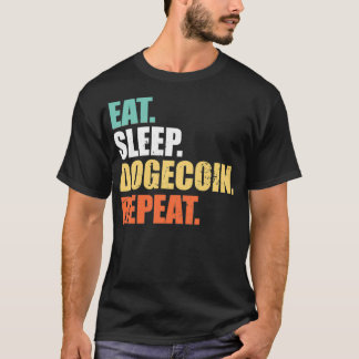 Eat Sleep Dogecoin Repeat , Doge Coin Crypto Curre Tシャツ
