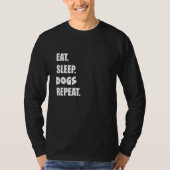 Eat Sleep Dogs Repeat  1 Tシャツ (正面)