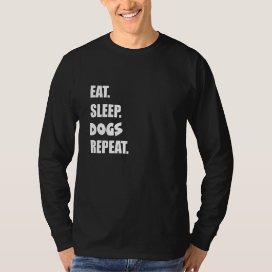 Eat Sleep Dogs Repeat 1 Tシャツ (正面)