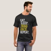 Eat Sleep Drag Race Repeat Racing Tシャツ (正面フル)
