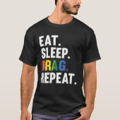 Eat Sleep Drag Repeat Drag Queen Saying Tシャツ (正面)