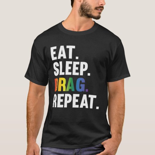 Eat Sleep Drag Repeat Drag Queen Saying Tシャツ (正面)