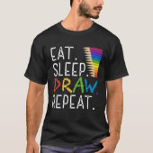 Eat Sleep Draw Repeat Paint  Teacher Painter Artis Tシャツ (正面)