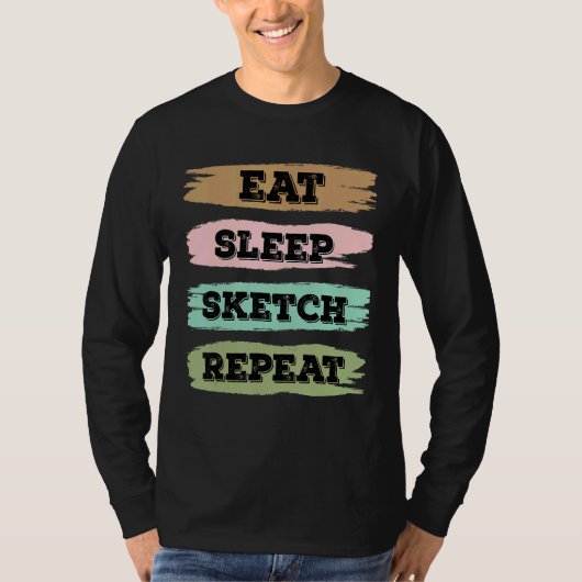 Eat Sleep Draw Repeat Sketching Love Tシャツ (正面)
