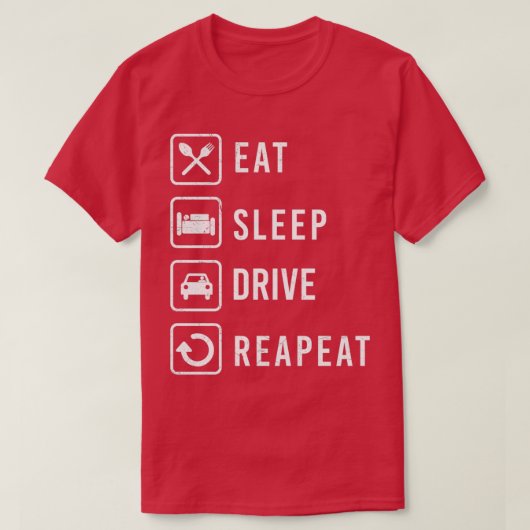 Eat Sleep Drive Repeat Driver Gift Idea Tシャツ (デザイン正面)