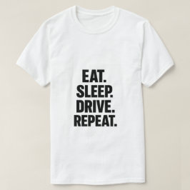 Eat Sleep Drive Repeat Trucker T-Shirt Tシャツ