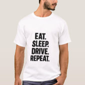 Eat Sleep Drive Repeat Trucker T-Shirt Tシャツ (正面)