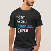 Eat Sleep Drop Loads Repeat Trucker Trailer Truck  Tシャツ (正面)