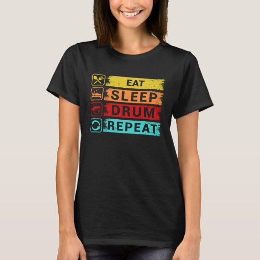 Eat Sleep Drum Repeat  Drummer Apparel Tシャツ (正面)