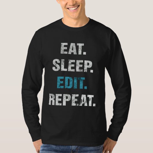 Eat Sleep Edit Repeat Tシャツ (正面)