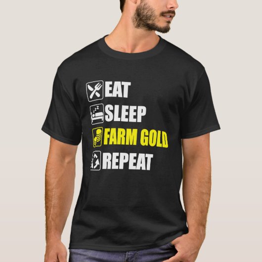 Eat Sleep Farm Gold Repeat  For dedicated gamers o Tシャツ (正面)