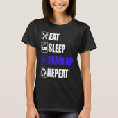 Eat Sleep Farm XP Repeat  funny gaming meme Tシャツ (正面)