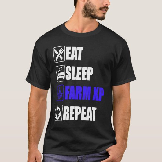 Eat Sleep Farm XP Repeat  funny gaming meme Tシャツ (正面)