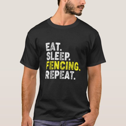 Eat Sleep Fencing Repeat! Funny Fencing Phrase for Tシャツ (正面)