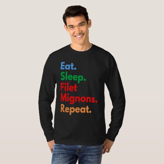 Eat Sleep Filet Mignons Repeat for Filet Mignon Tシャツ (正面フル)