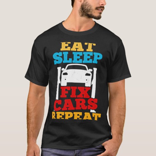 Eat Sleep Fix Cars Repeat Car Guy Tuner Garage Mec Tシャツ (正面)