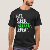 Eat Sleep Fix Teeth Repeat Funny Dentistry Tシャツ (正面)