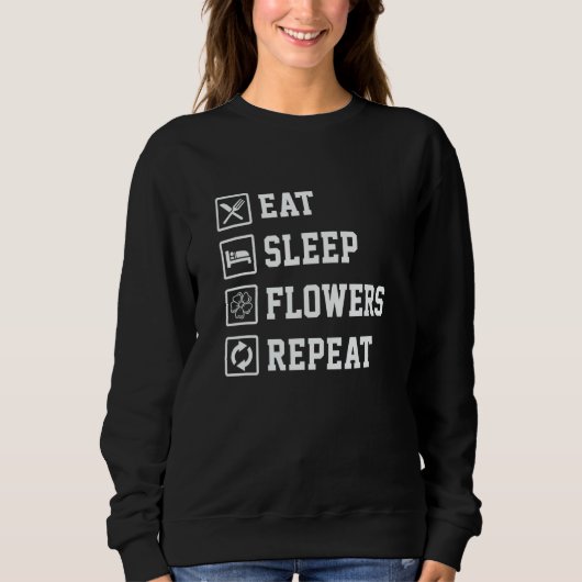 Eat Sleep Flowers Repeat Gardener Botanical Plants スウェットシャツ (正面)