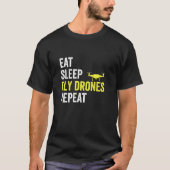Eat Sleep Fly Drones Repeat Drone Pilot Lover Quad Tシャツ (正面)