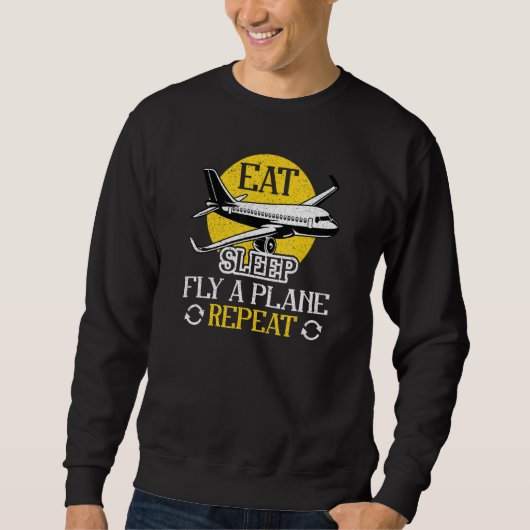 Eat Sleep Fly Plane Repeat  Trendy Airplane Pilot スウェットシャツ (正面)