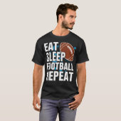 Eat Sleep Football Repeat - アメリカン Tシャツ (正面フル)