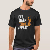 Eat Sleep Forge Repeat Hobby Legend Forging Anvil  Tシャツ (正面)