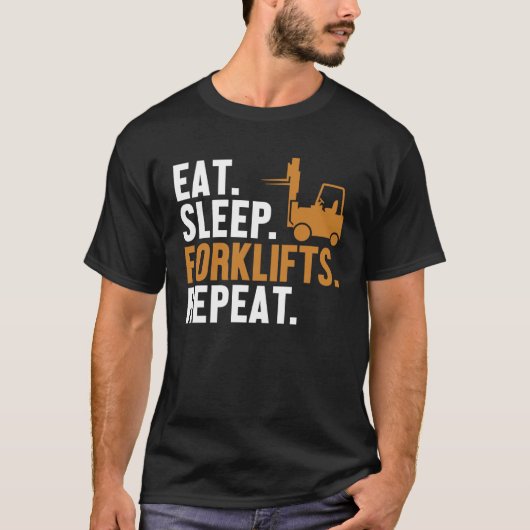 Eat Sleep Forklifts Repeat Reach Truck Pro Forklif Tシャツ (正面)