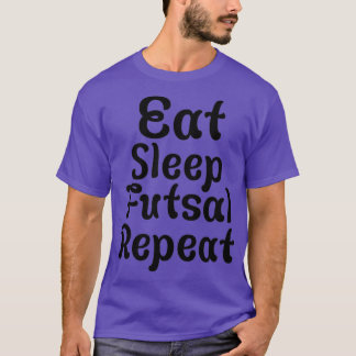 Eat Sleep Futsal Repeat 45 Tシャツ