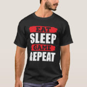 Eat Sleep Game Repeat Gamer Gaming Tシャツ (正面)