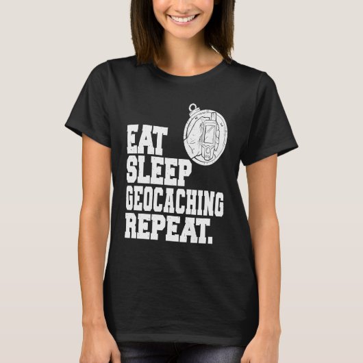 Eat Sleep Geocaching Repeat Geocache Geocacher 1 Tシャツ (正面)