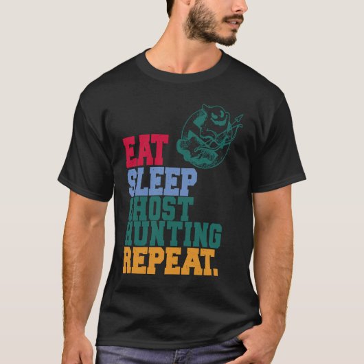 Eat Sleep Ghost Hunting Repeat Ghost Hunter Tシャツ (正面)