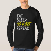 Eat Sleep Go Kart Repeat Go Kart Racing 1 Tシャツ (正面)