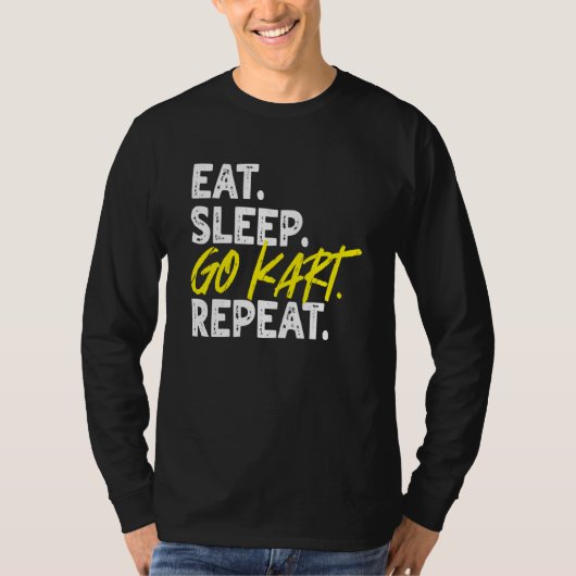 Eat Sleep Go Kart Repeat Go Kart Racing  1 Tシャツ (正面)
