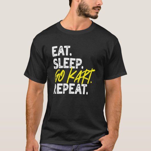 Eat Sleep Go Kart Repeat Go Kart Racing  1 Tシャツ (正面)