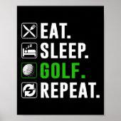 Eat Sleep Golf Repeat Funny Golfing Golfer Golfing ポスター (正面)