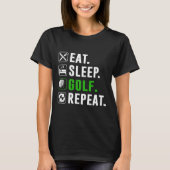Eat Sleep Golf Repeat Funny Golfing Golfer Golfing Tシャツ (正面)