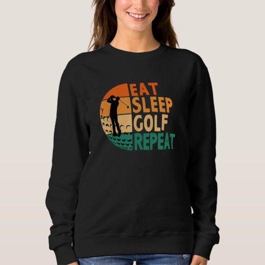 Eat Sleep Golf Repeat Golfing Golfer Funny Player スウェットシャツ (正面)