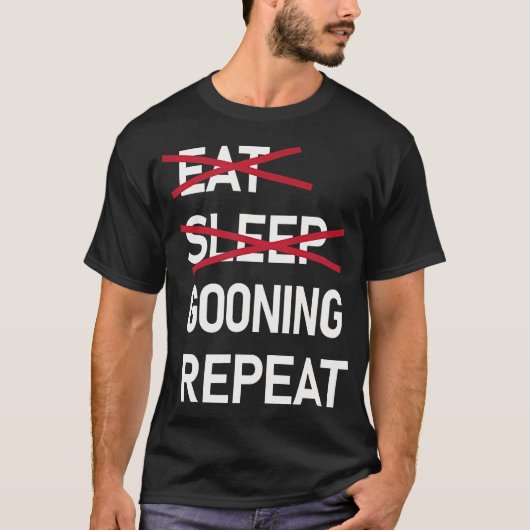 Eat Sleep Gooning Repeat Funny Gooner Tシャツ (正面)