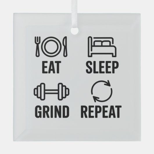 Eat. Sleep. Grind. Repeat ガラスオーナメント (正面)