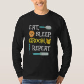 Eat Sleep Groom Repeat  Dog Grooming Tシャツ (正面)