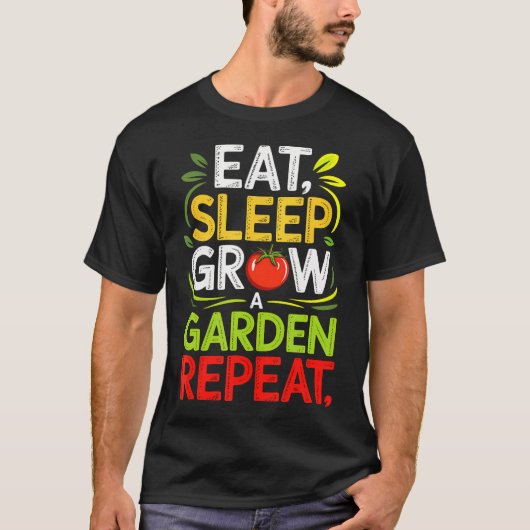 Eat Sleep Grow A Garden Repeat アーバン野菜プラント  Tシャツ (正面)