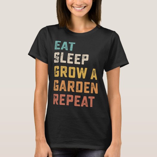 Eat Sleep Grow A Garden Repeat Funny Game 4  Tシャツ (正面)