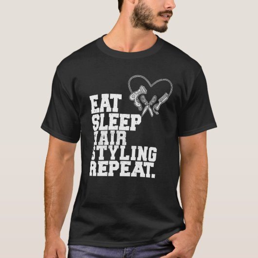 Eat Sleep Hair Styling Repeat Barber Hair Stylist Tシャツ (正面)