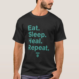 Eat Sleep Heal Repeat - ドクターのライフスタイル Tシャツ